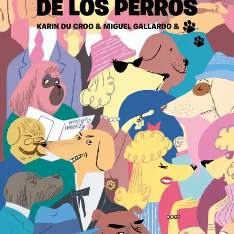 Portada del libro El gran libro de los perros de Karin du Croo y Miguel Gallardo, con ilustraciones coloridas de diferentes perros antropomorfizados en distintas situaciones.