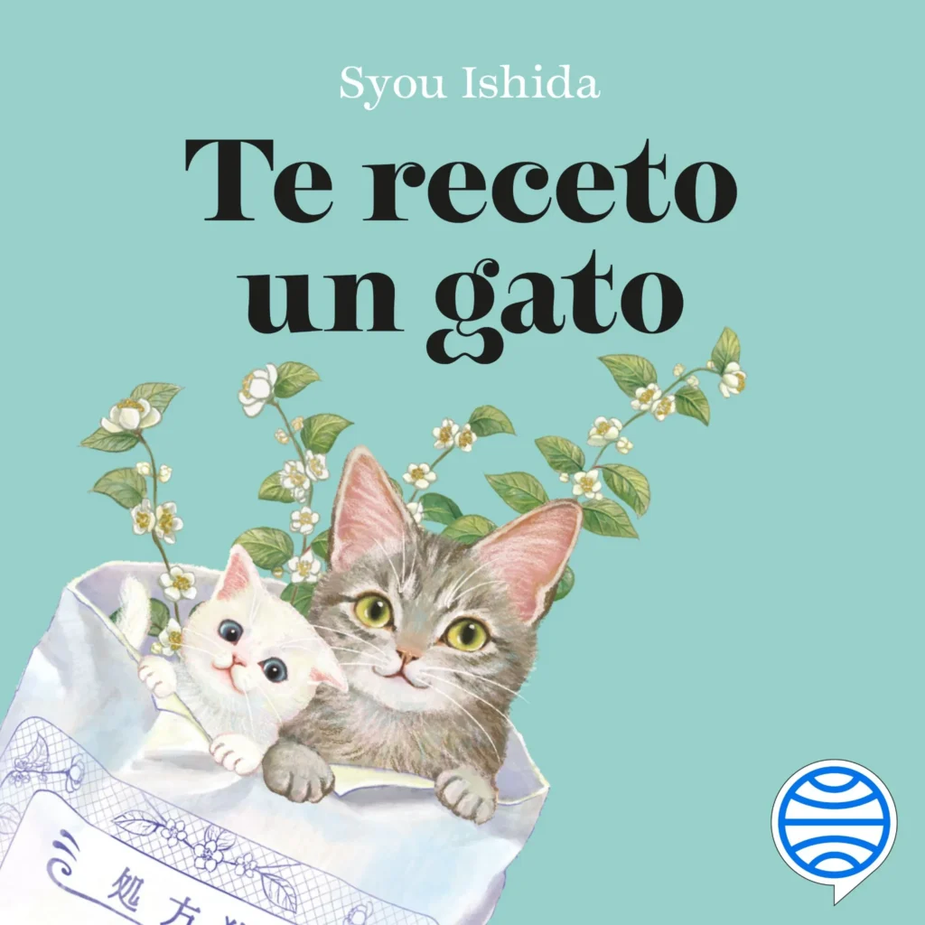 Portada del libro “Te receto un gato” de Syou Ishida. Sobre un fondo verde claro aparecen dos gatitos, uno gris y otro blanco, asomando desde una bolsa de papel con ramas de flores alrededor.