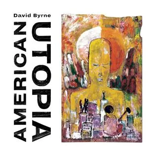 Portada del álbum “American Utopia” de David Byrne, con una pintura colorida que representa una figura humana amarilla rodeada de tonos cálidos y formas abstractas, junto al título en letras negras a la izquierda.